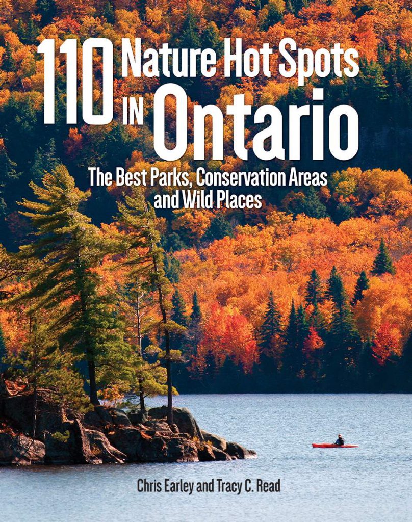 110 Nature Hot Spots in Ontario: The Best Parks, Conservation Areas and Wild Places (Chris Earley and Tracy C. Read, xuất bản bởi Firefly Books năm 2018, $30)