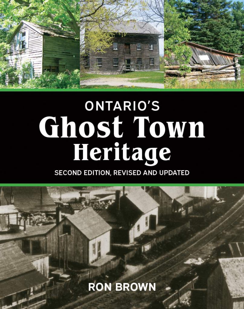 Ontario's Ghost Town Heritage (Ron Brown, xuất bản bởi Boston Mills Press Book năm 2021, $25)