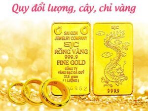 Quy đổi 1 lượng vàng bằng bao nhiêu chỉ? 1 chỉ bao nhiêu gam?