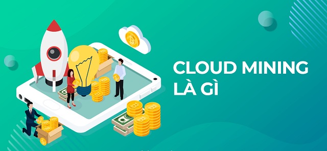 Bản chất của Cloud Mining là gì?