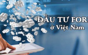 Đầu tư Forex là gì? Tìm hiểu về đầu tư Forex từ A đến Z