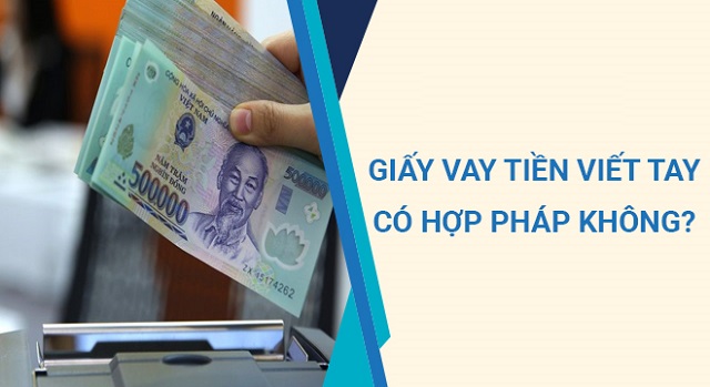 Giấy vay mượn tiền viết tay hợp pháp nếu đáp ứng các điều kiện theo quy định