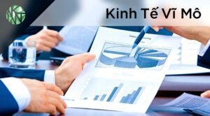 Kinh tế vĩ mô là gì? Tác động gì đến thị trường chứng khoán