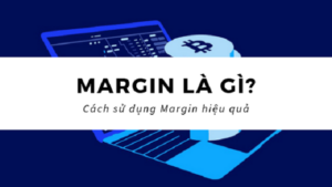 Margin Là Gì? Tổng hợp kiến thức quan trọng xoay quanh Margin