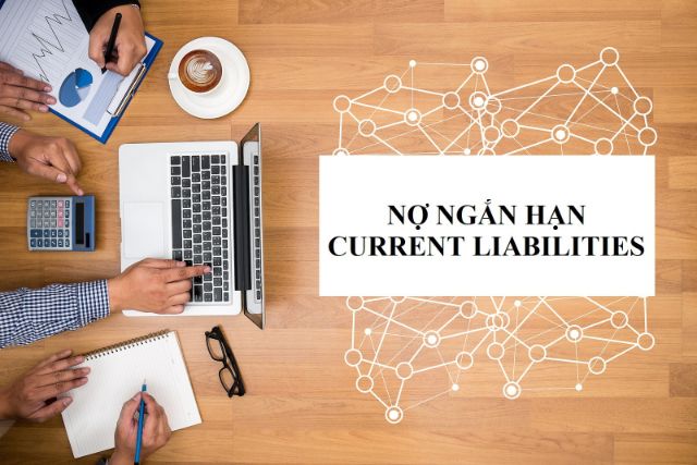 Doanh nghiệp thường có các khoản nợ ngắn hạn