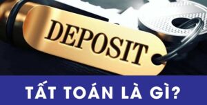 Tất toán là gì? Thời gian đáo hạn & tất toán sổ tiết kiệm