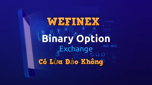 Thực hư về việc sàn giao dịch Wefinex lừa đảo